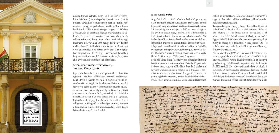 ..ezért a magisztrátus nem tehet üdvösebbet mint azt, hogy ezen város levéltárhoz egy levéltárnoki hivatalnak 300 pengő forint évi fizetés mellett leendő felállítását ezen tanács által minden úton