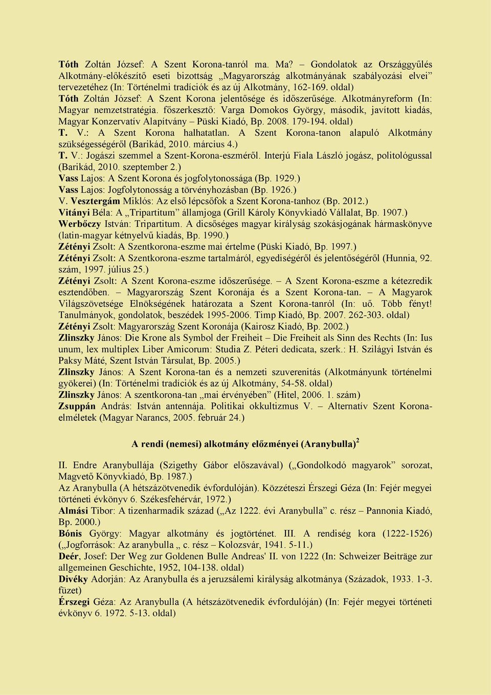 oldal) Tóth Zoltán József: A Szent Korona jelentősége és időszerűsége. Alkotmányreform (In: Magyar nemzetstratégia.