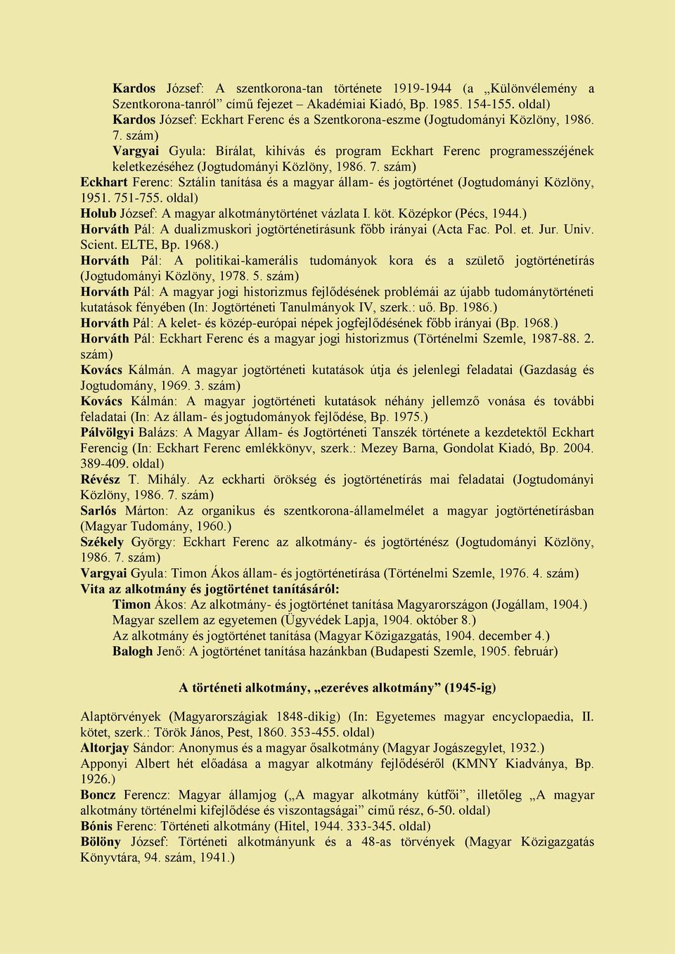 Vargyai Gyula: Bírálat, kihívás és program Eckhart Ferenc programesszéjének keletkezéséhez (Jogtudományi Közlöny, 1986. 7.