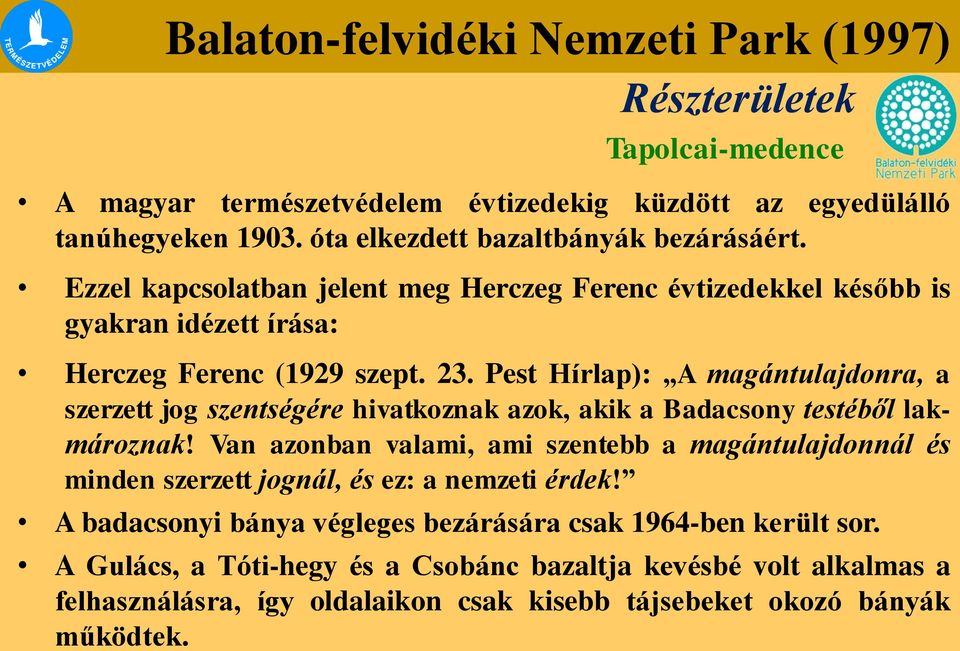 Pest Hírlap): A magántulajdonra, a szerzett jog szentségére hivatkoznak azok, akik a Badacsony testéből lakmároznak!