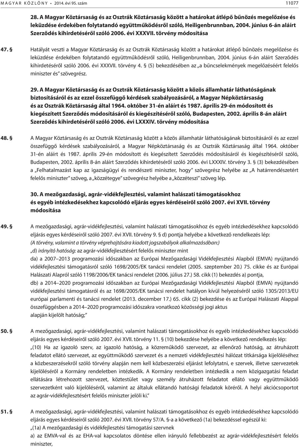 június 6-án aláírt Szerződés kihirdetéséről szóló 2006. évi XXXVII. törvény módosítása 47.