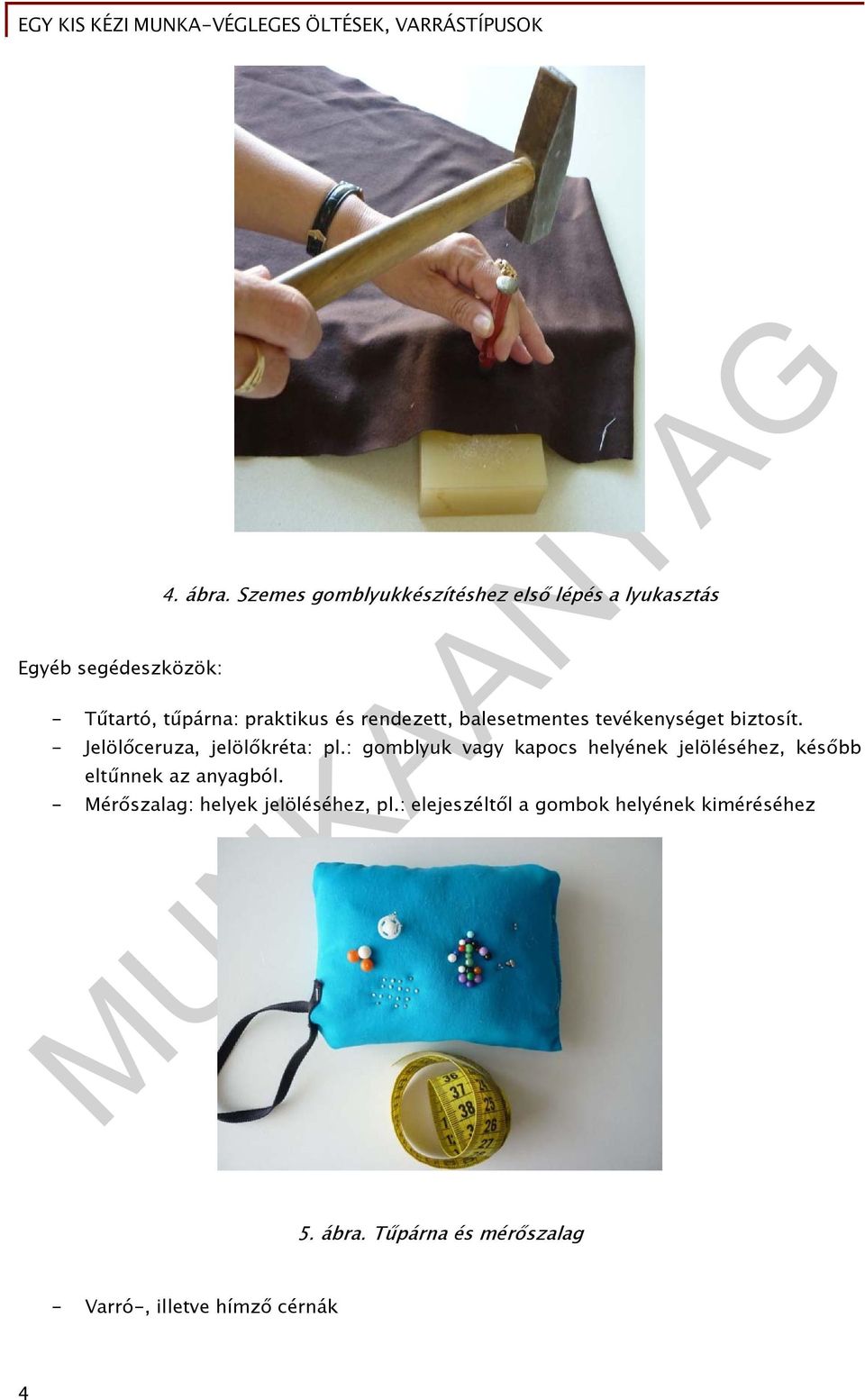 balesetmentes tevékenységet biztosít. - Jelölőceruza, jelölőkréta: pl.