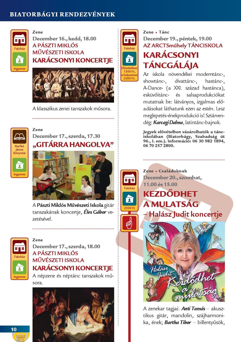 00 AZ ARCTSműhely TÁNCISKOLA KARÁCSONYI TÁNCGÁLÁJA Az iskola növendékei moderntánc-, showtánc-, divattánc-, hastánc-, A-Dance- (a XXI.