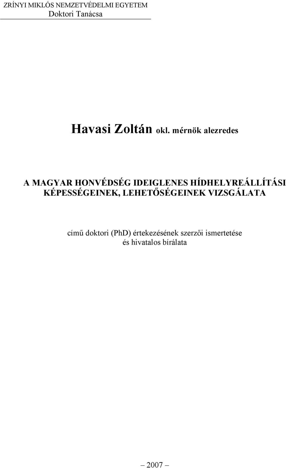 mérnök alezredes A MAGYAR HONVÉDSÉG IDEIGLENES