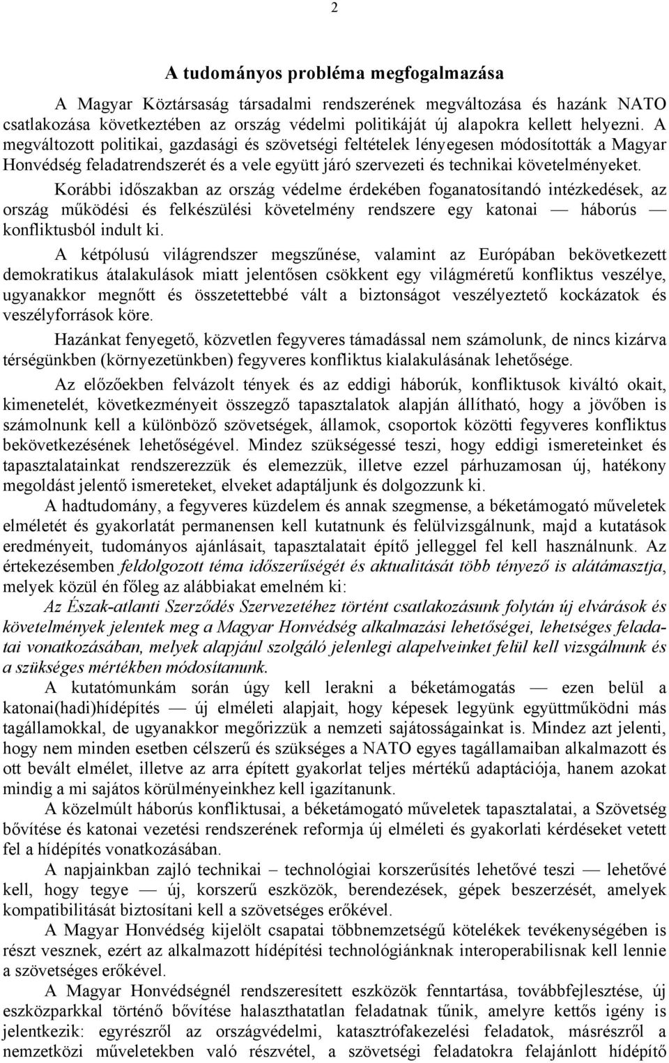 Korábbi időszakban az ország védelme érdekében foganatosítandó intézkedések, az ország működési és felkészülési követelmény rendszere egy katonai háborús konfliktusból indult ki.