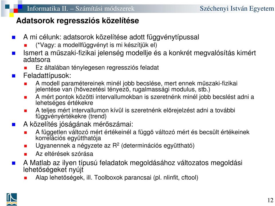 rugalmassági modulus, stb.