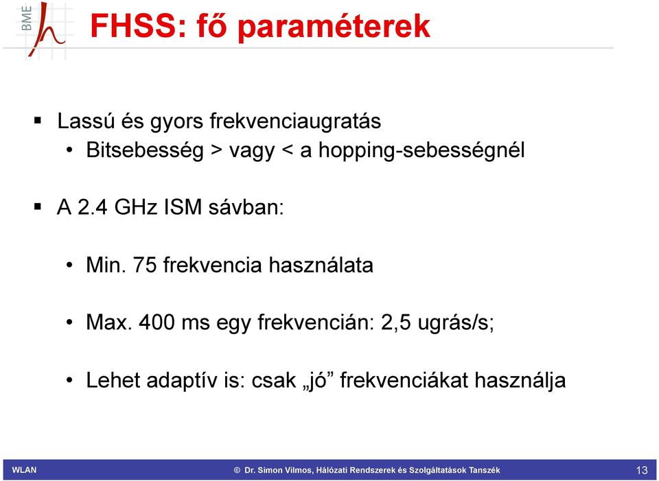 4 GHz ISM sávban: Min. 75 frekvencia használata Max.