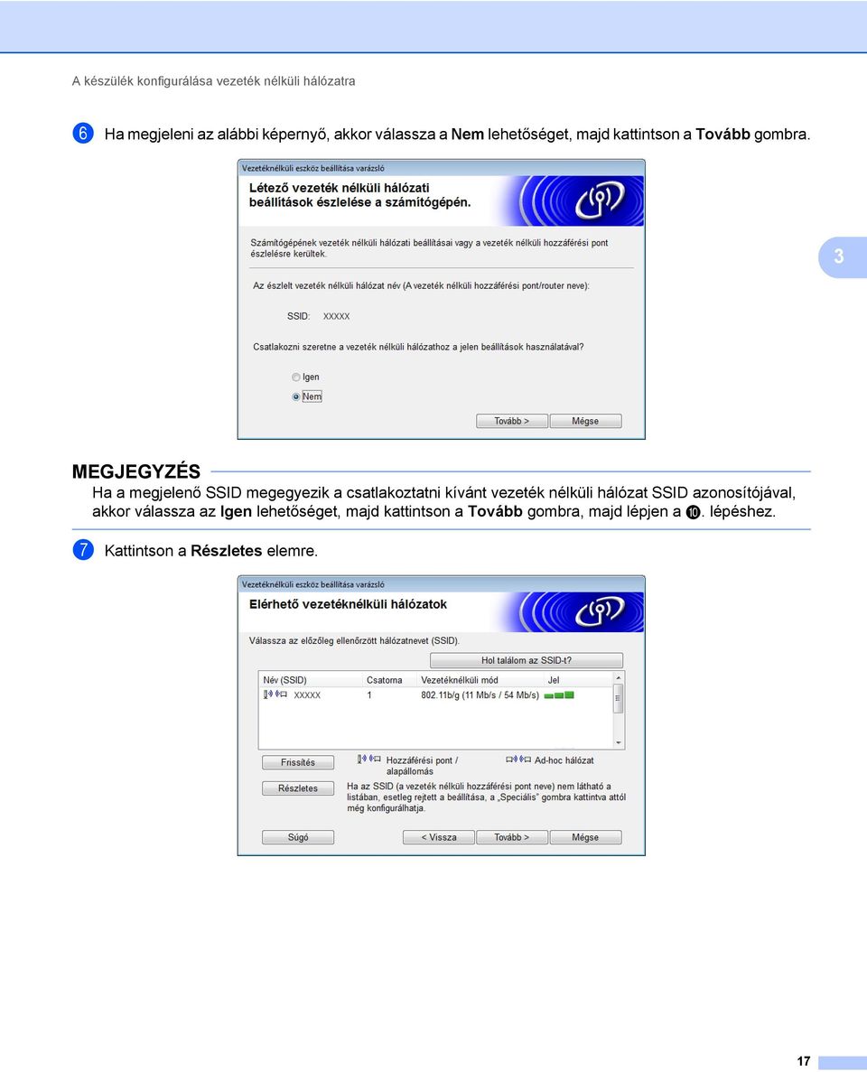 3 Ha a megjelenő SSID megegyezik a csatlakoztatni kívánt vezeték nélküli hálózat SSID