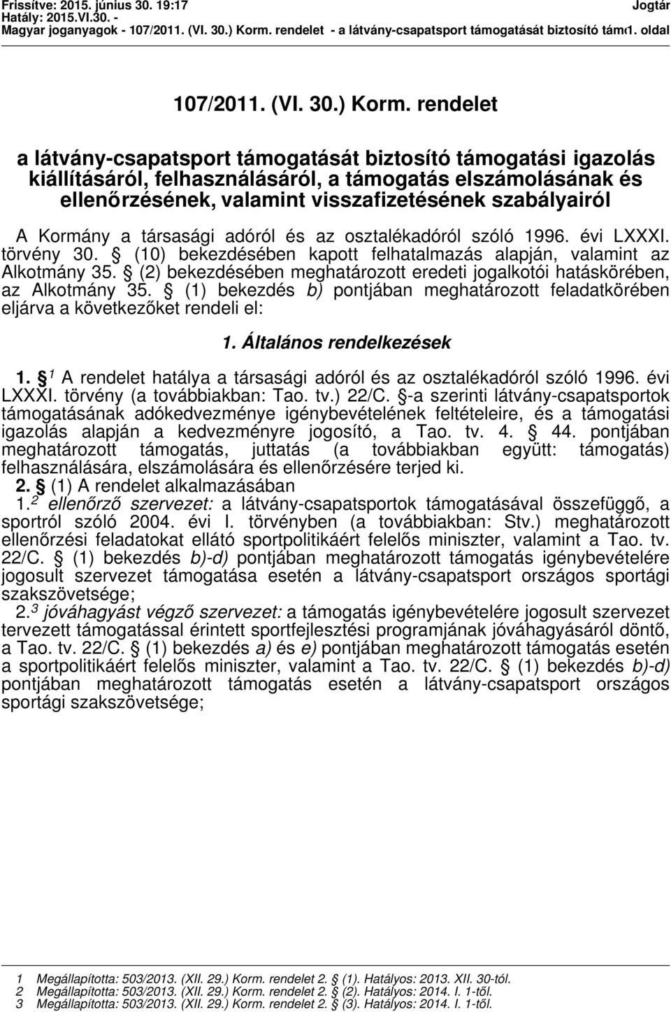 rendelet a látvány-csapatsport támogatását biztosító támogatási igazolás kiállításáról, felhasználásáról, a támogatás elszámolásának és ellenőrzésének, valamint visszafizetésének szabályairól A