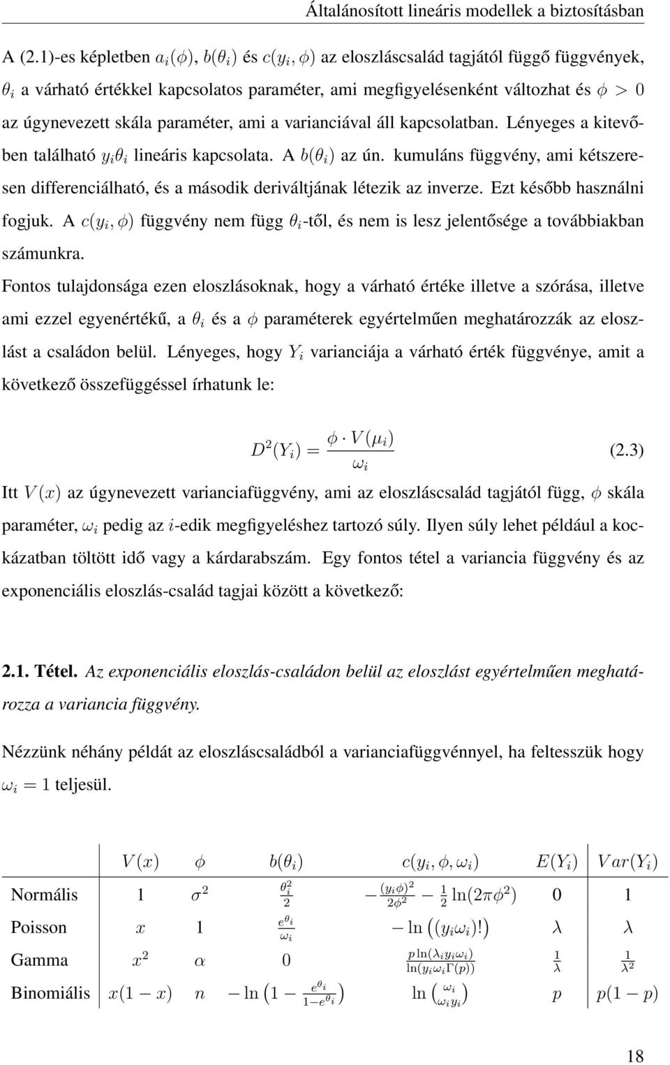 kumuláns függvény, ami kétszeresen differenciálható, és a második deriváltjának létezik az inverze. Ezt később használni fogjuk.