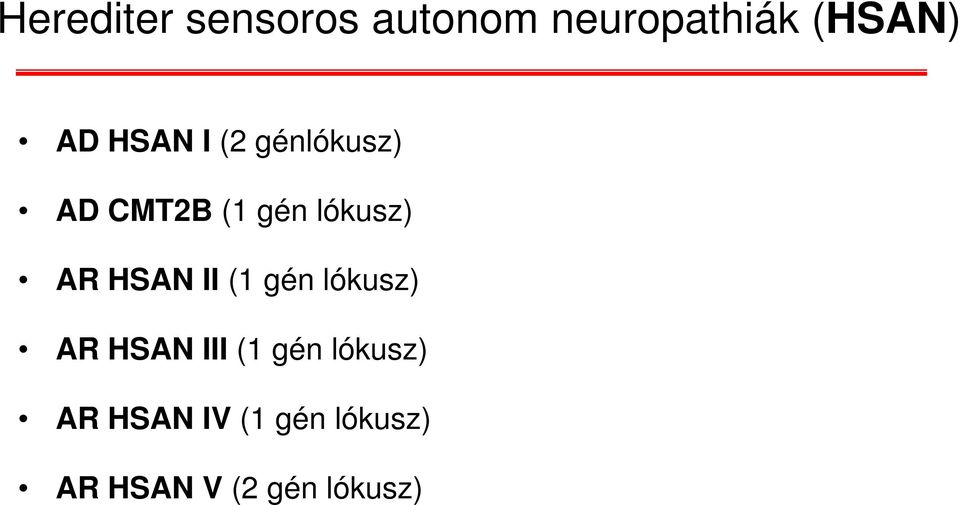 HSAN II (1 gén lókusz) AR HSAN III (1 gén lókusz)