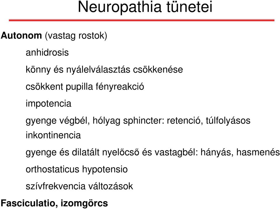 retenció, túlfolyásos inkontinencia gyenge és dilatált nyelőcső és vastagbél: