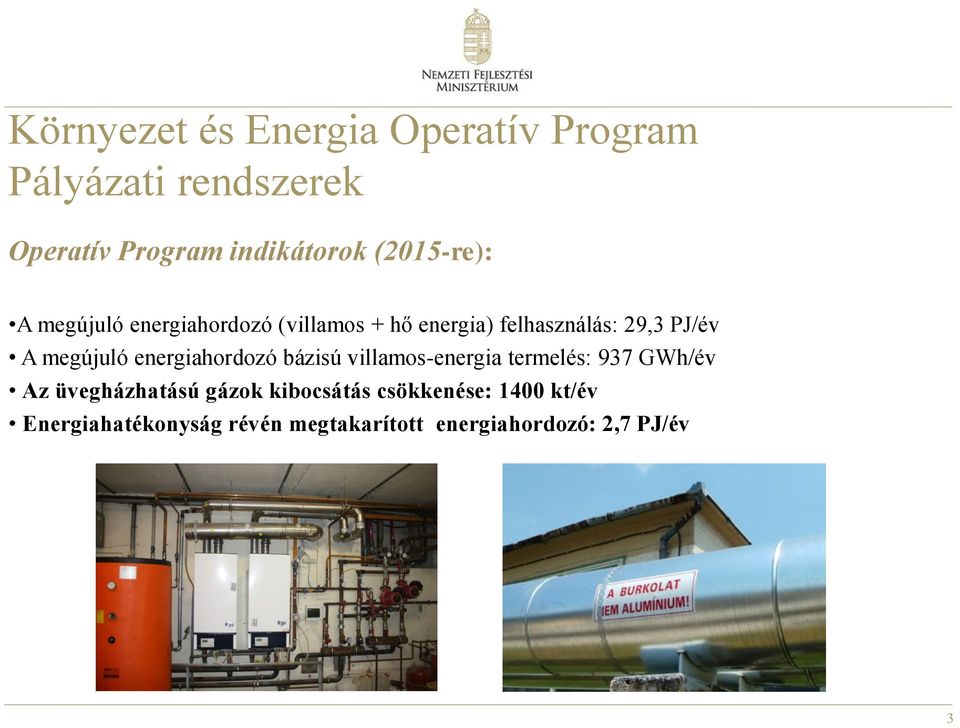 megújuló energiahordozó bázisú villamos-energia termelés: 937 GWh/év Az üvegházhatású gázok