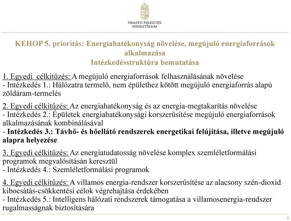 Egyedi célkitűzés: Az energiahatékonyság és az energia-megtakarítás növelése - Intézkedés 2.