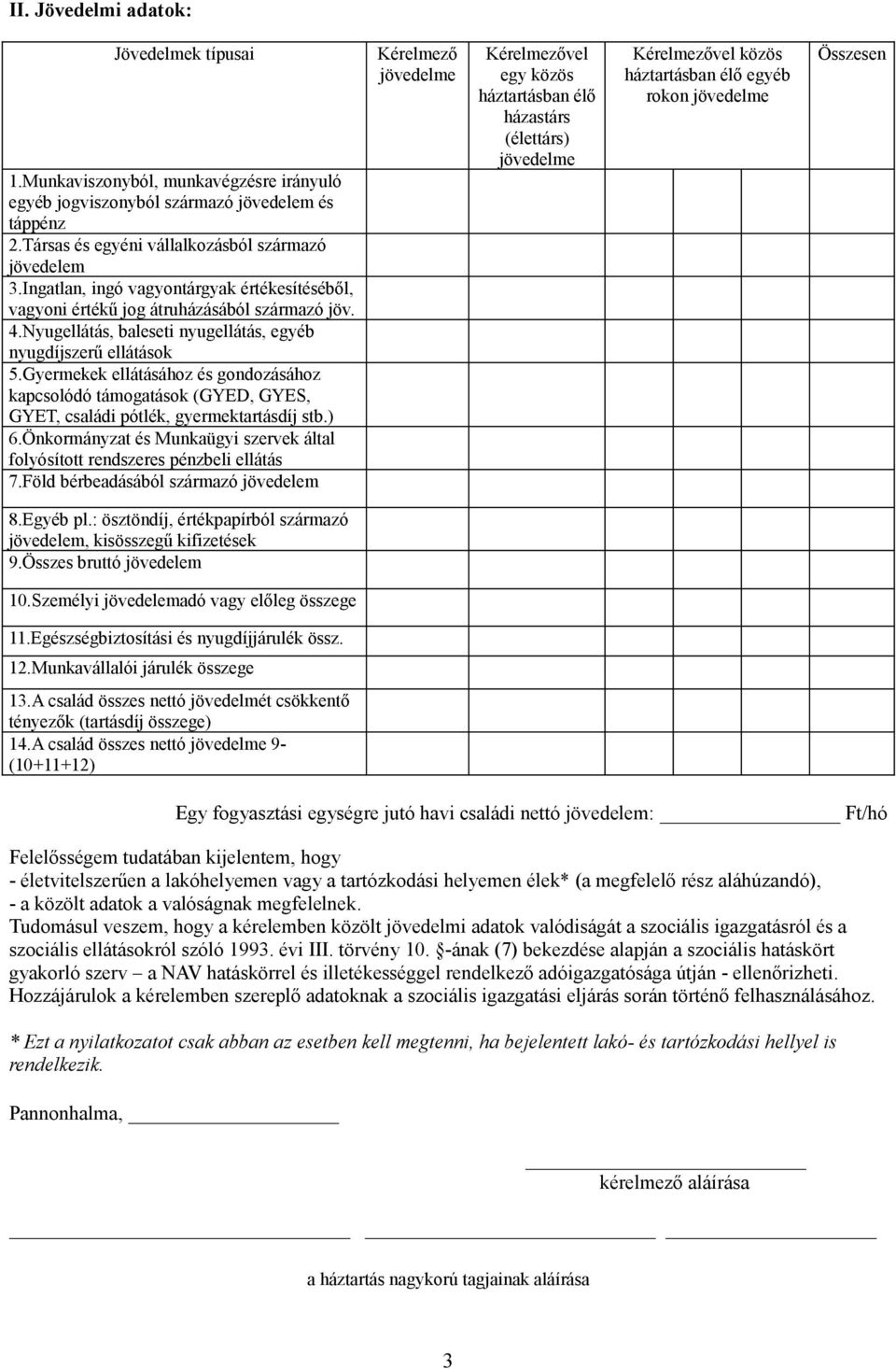 Gyermekek ellátásához és gondozásához kapcsolódó támogatások (GYED, GYES, GYET, családi pótlék, gyermektartásdíj stb.) 6.