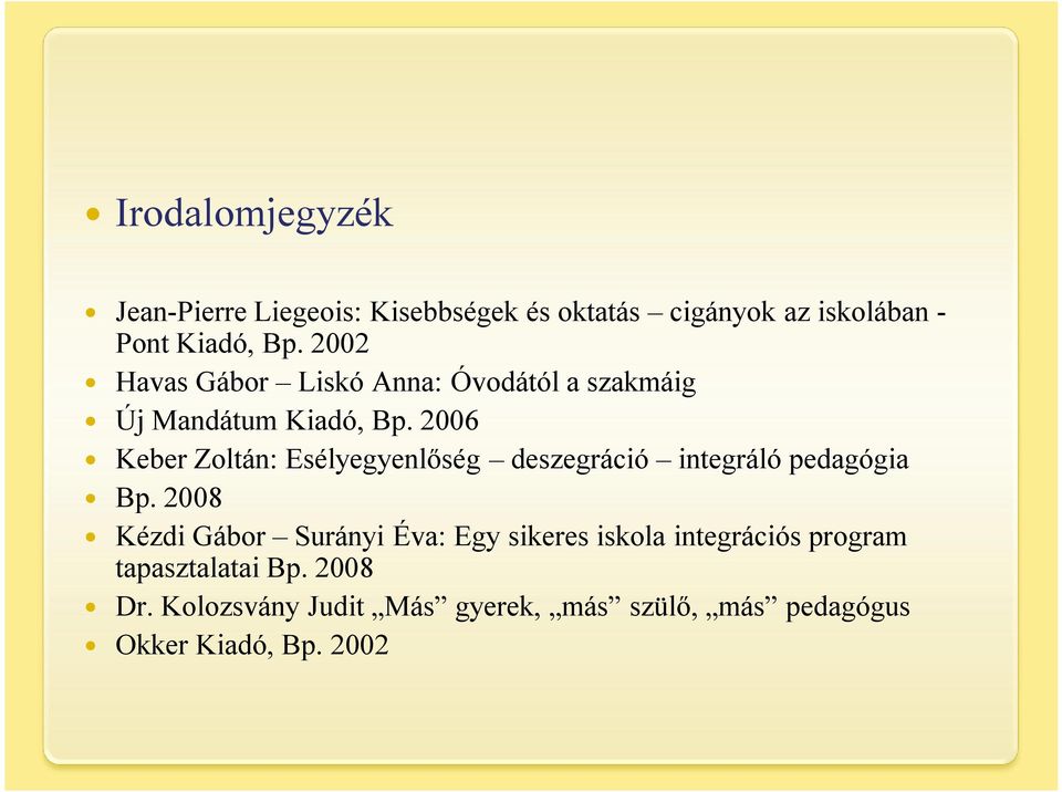 2006 Keber Zoltán: Esélyegyenlőség deszegráció integráló pedagógia Bp.