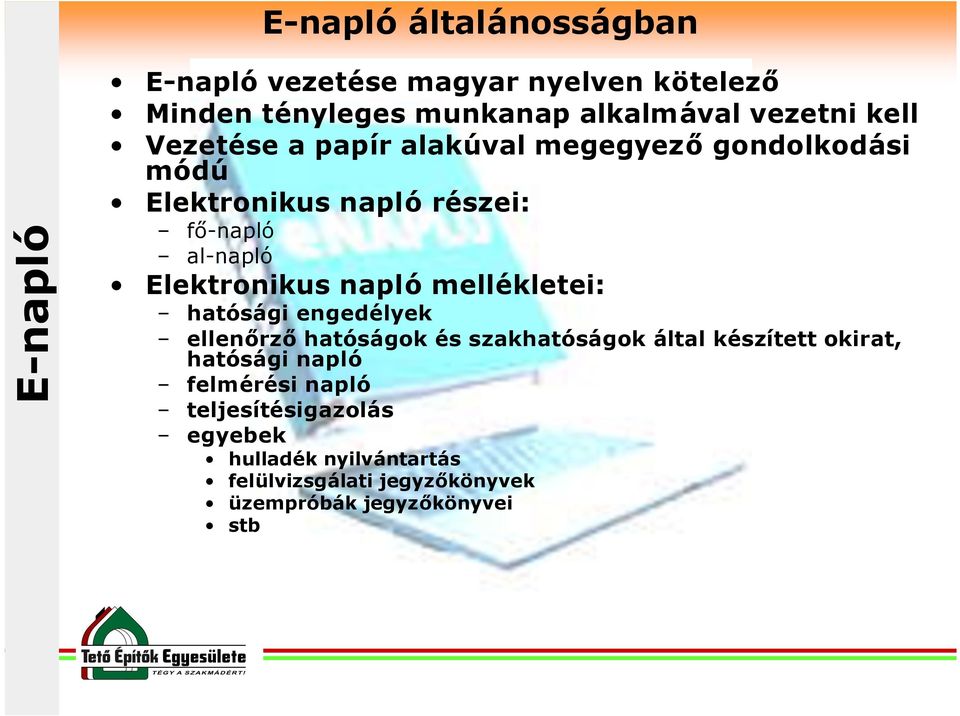 mellékletei: hatósági engedélyek ellenőrző hatóságok és szakhatóságok által készített okirat, hatósági napló