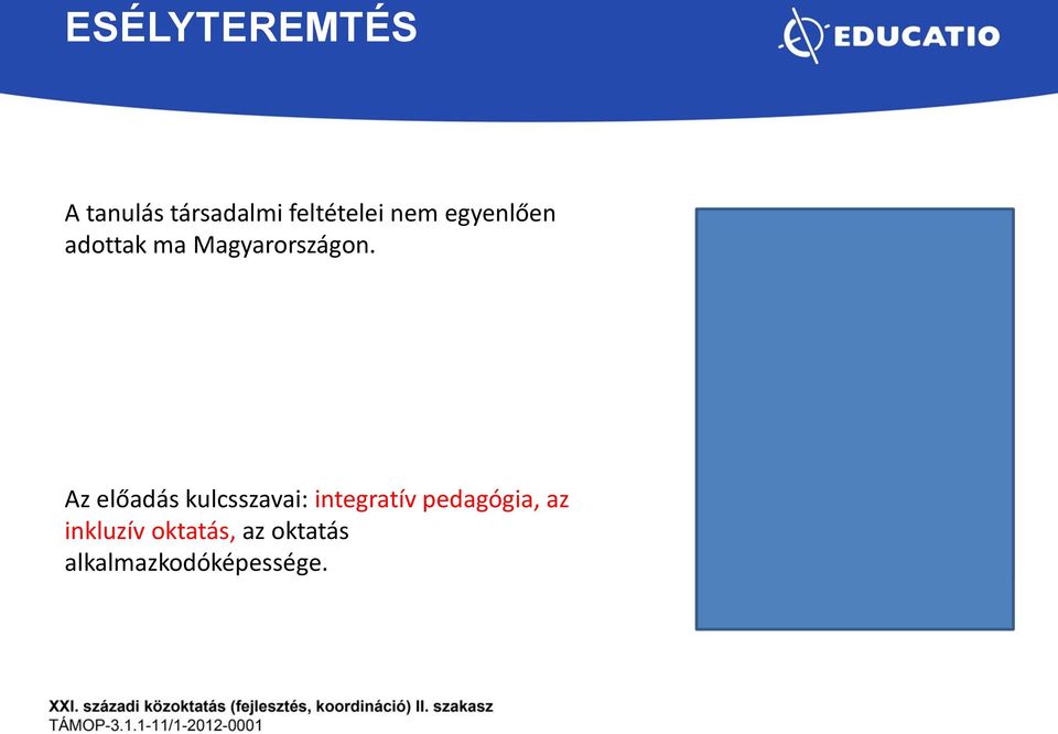 Az előadás kulcsszavai: integratív pedagógia,