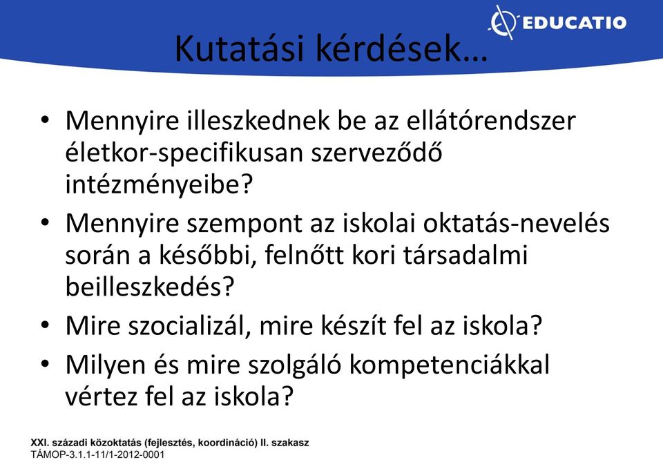 Mennyire szempont az iskolai oktatás-nevelés során a későbbi, felnőtt kori