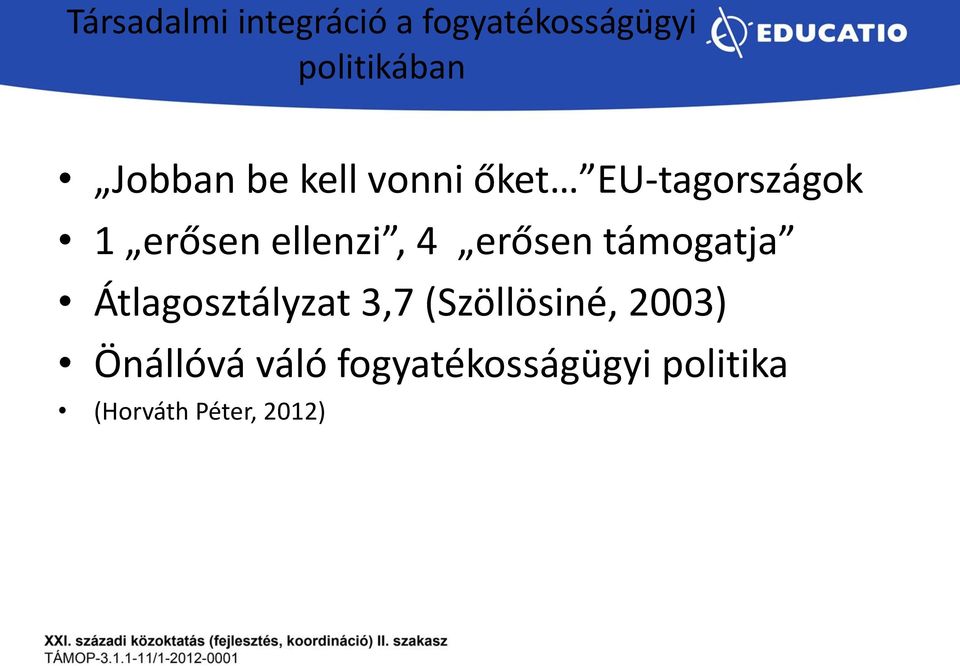 4 erősen támogatja Átlagosztályzat 3,7 (Szöllösiné, 2003)