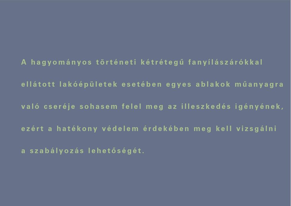 sohasem felel meg az illeszkedés igényének, ezért a hatékony