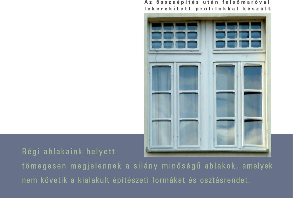 Régi ablakaink helyett tömegesen megjelennek a