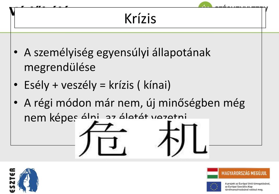 = krízis ( kínai) A régi módon már nem,