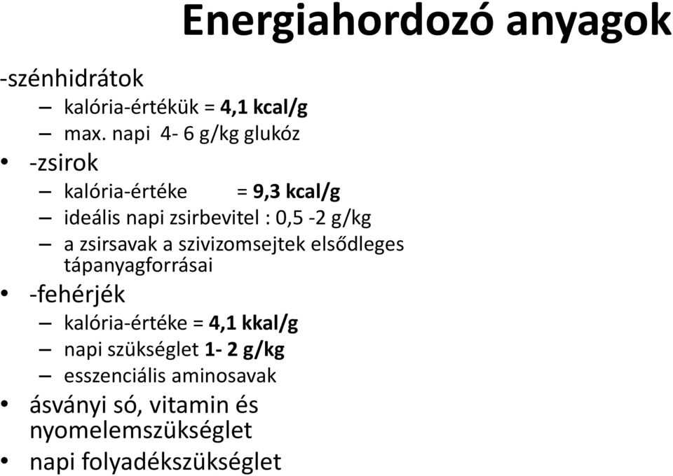 g/kg a zsirsavak a szivizomsejtek elsődleges tápanyagforrásai -fehérjék kalória-értéke = 4,1