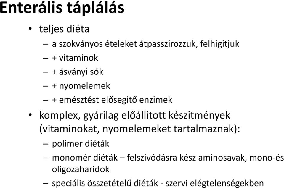 készitmények (vitaminokat, nyomelemeket tartalmaznak): polimer diéták monomér diéták