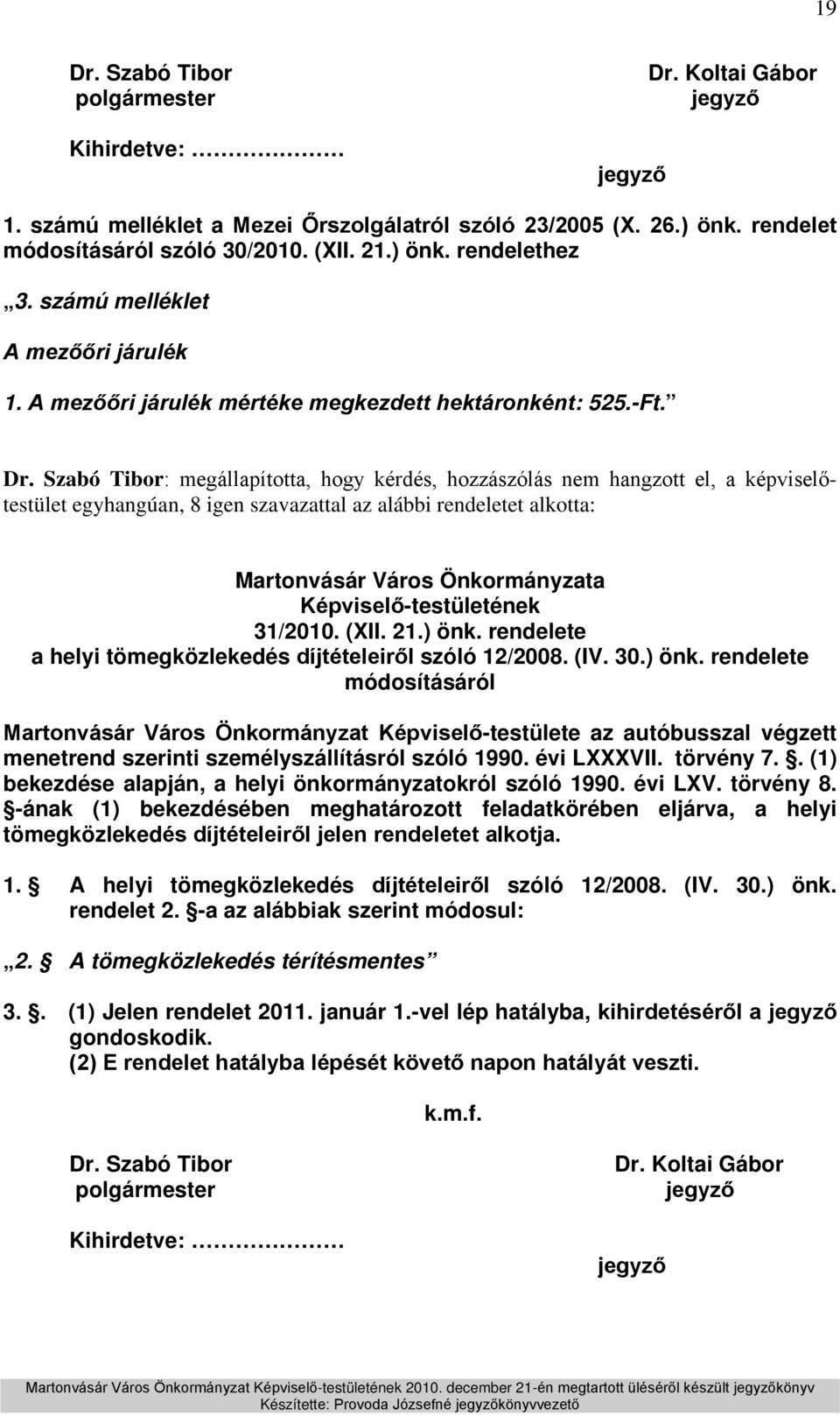 rendelete a helyi tömegközlekedés díjtételeiről szóló 12/2008. (IV. 30.) önk.