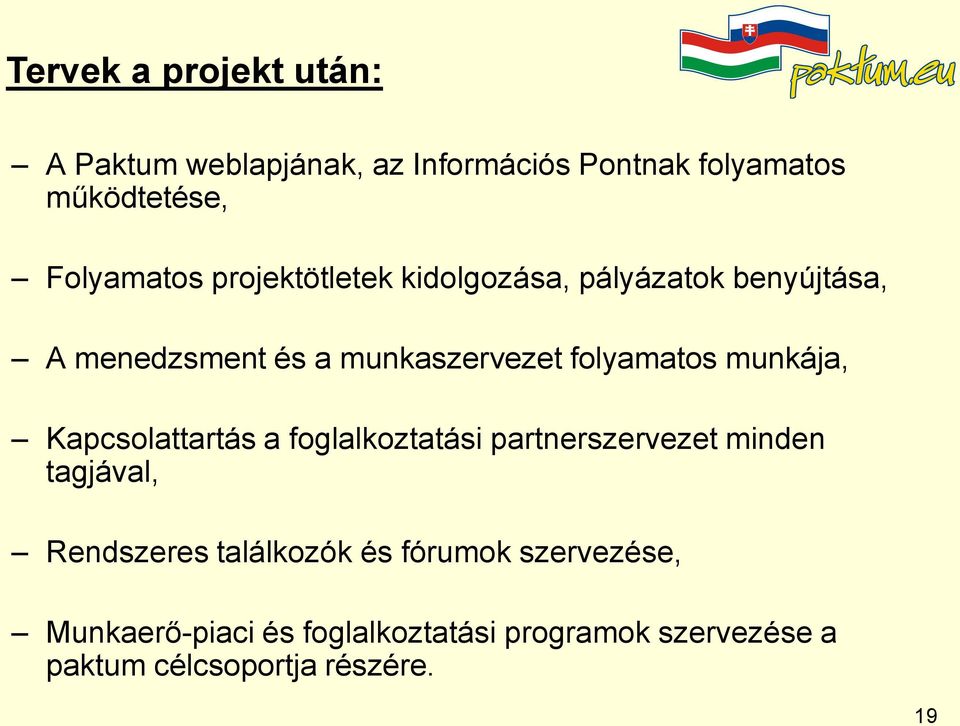 munkája, Kapcsolattartás a foglalkoztatási partnerszervezet minden tagjával, Rendszeres találkozók és