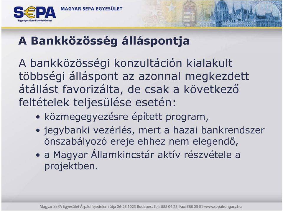 esetén: közmegegyezésre épített program, jegybanki vezérlés, mert a hazai bankrendszer