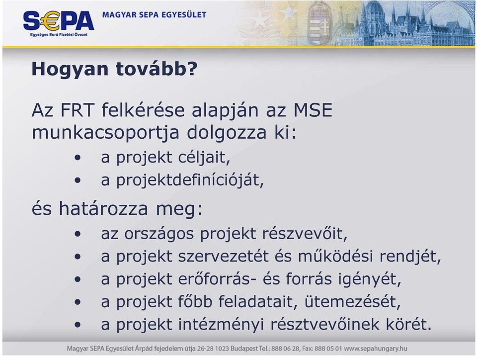 projektdefinícióját, és határozza meg: az országos projekt részvevőit, a projekt