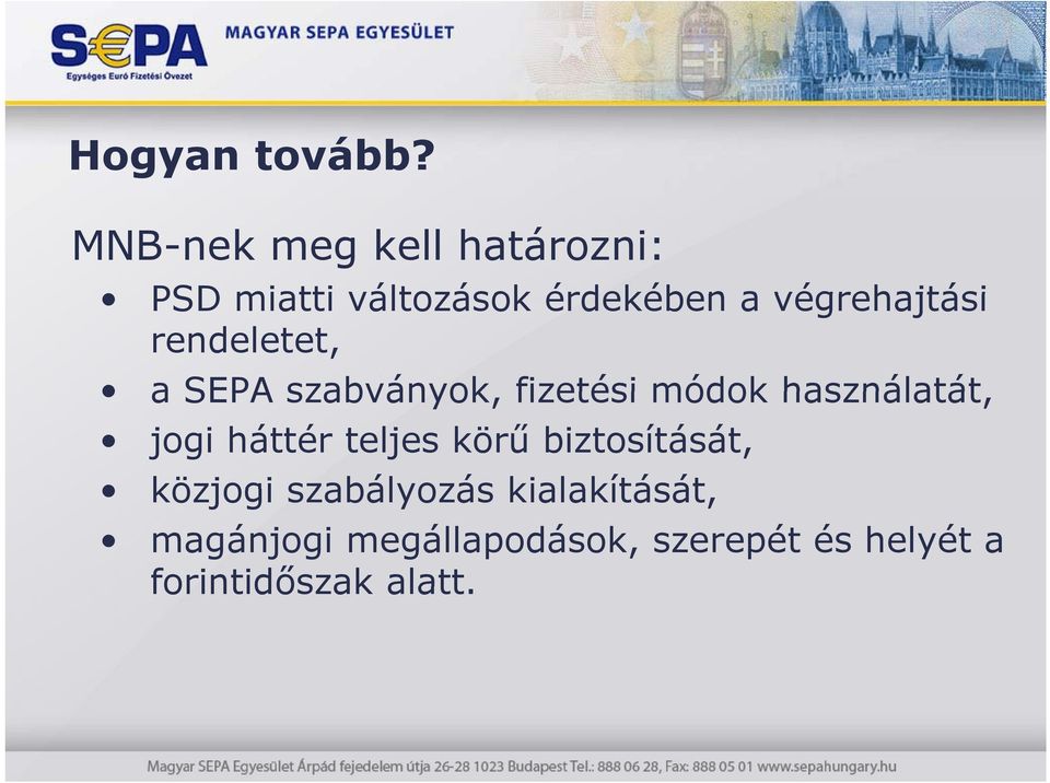 végrehajtási rendeletet, a SEPA szabványok, fizetési módok használatát,