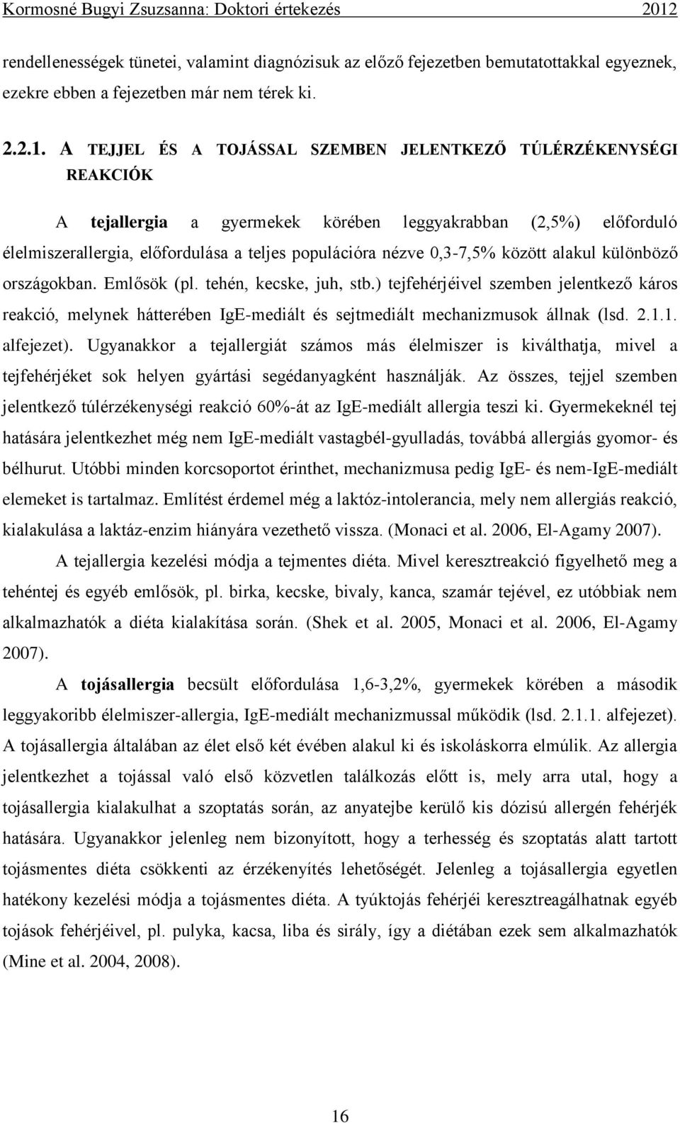 0,3-7,5% között alakul különböző országokban. Emlősök (pl. tehén, kecske, juh, stb.