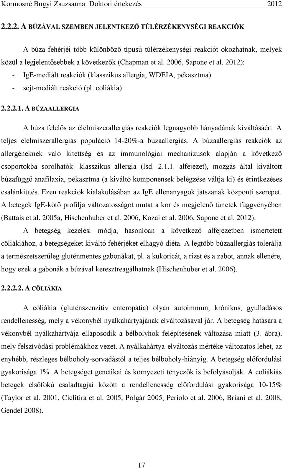 A teljes élelmiszerallergiás populáció 14-20%-a búzaallergiás.