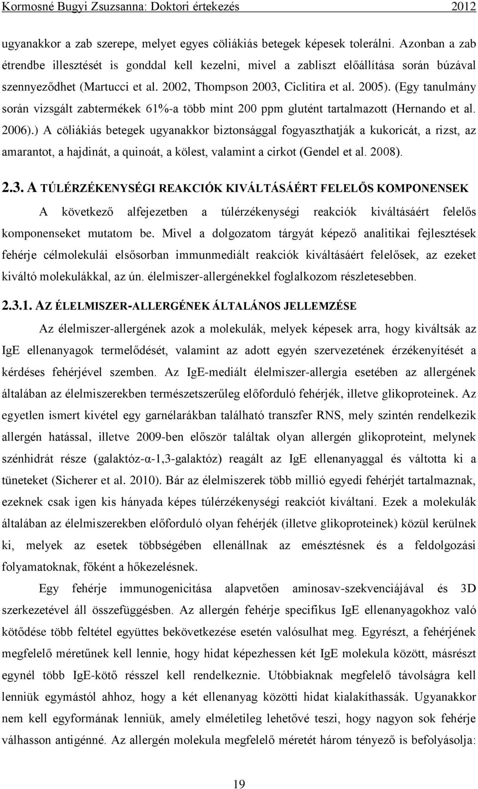 (Egy tanulmány során vizsgált zabtermékek 61%-a több mint 200 ppm glutént tartalmazott (Hernando et al. 2006).