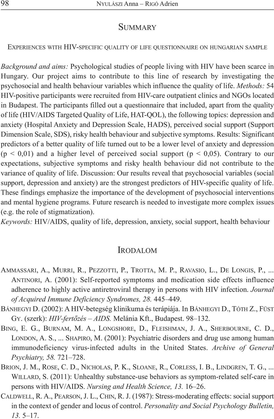 Methods: 54 HIV-positive participants were recruited from HIV-care outpatient clinics and NGOs located in Budapest.