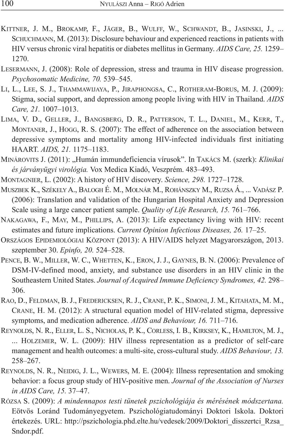 (2008): Role of depression, stress and trauma in HIV disease progression. Psychosomatic Medicine, 70. 539 545. LI, L., LEE, S. J.