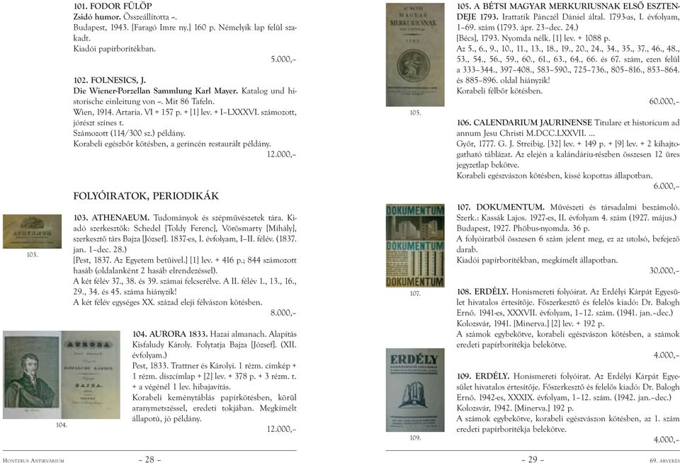 Számozott (114/300 sz.) példány. Korabeli egészbőr kötésben, a gerincén restaurált példány. FOLYÓIRATOK, PERIODIKÁK 103. ATHENAEUM. Tudományok és szépművészetek tára.