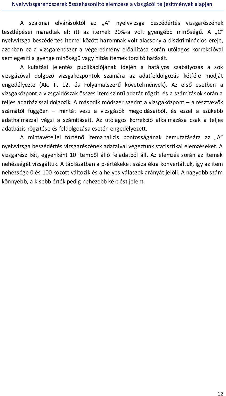 minőségű vagy hibás itemek torzító hatását.