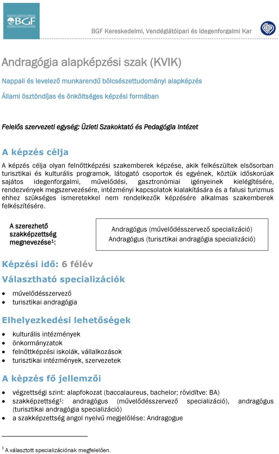 kulturális programok, látogató csoportok és egyének, köztük időskorúak sajátos idegenforgalmi, művelődési, gasztronómiai igényeinek kielégítésére, rendezvények megszervezésére, intézményi kapcsolatok