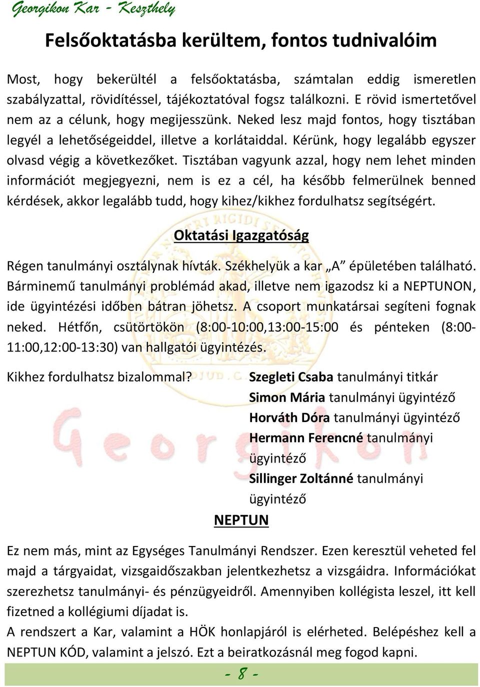 Kérünk, hogy legalább egyszer olvasd végig a következőket.