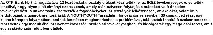 Támogatási program elnevezése: Támogató megnevezése: központi költségvetés Támogatás forrása: önkormányzati költségvetés nemzetközi forrás más gazdálkodó Támogatás időtartama: Támogatási összeg: -