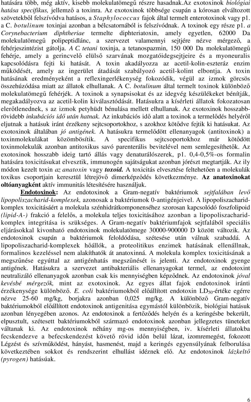 botulinum toxinjai azonban a bélcsatornából is felszívódnak. A toxinok egy része p1.
