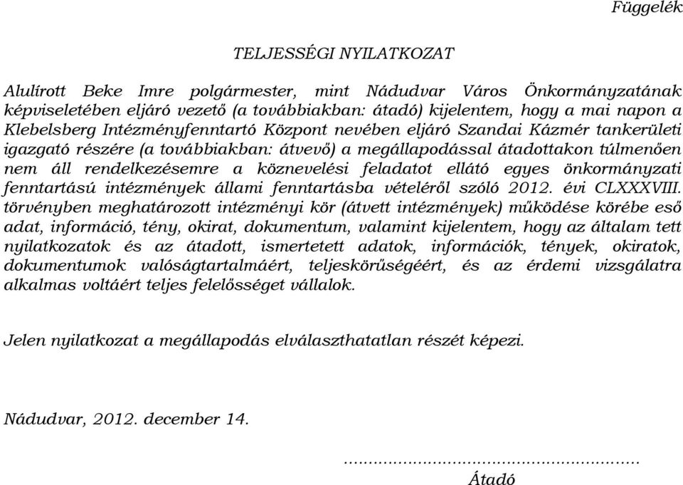 ellátó egyes önkormányzati fenntartású intézmények állami fenntartásba vételéről szóló 2012. évi CLXXXVIII.