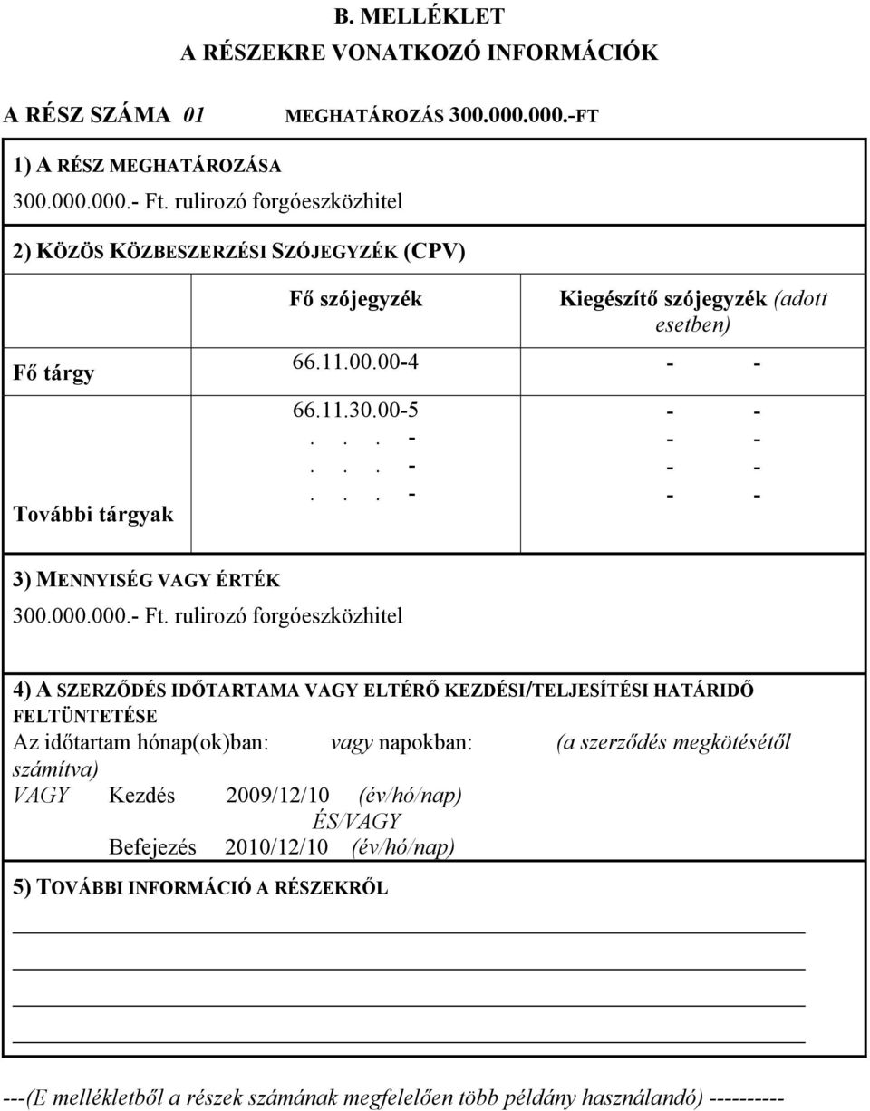 00-5 3) MENNYISÉG VAGY ÉRTÉK 300.000.000.- Ft.