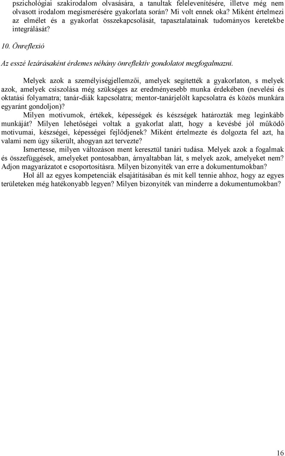 Önreflexió Az esszé lezárásaként érdemes néhány önreflektív gondolatot megfogalmazni.