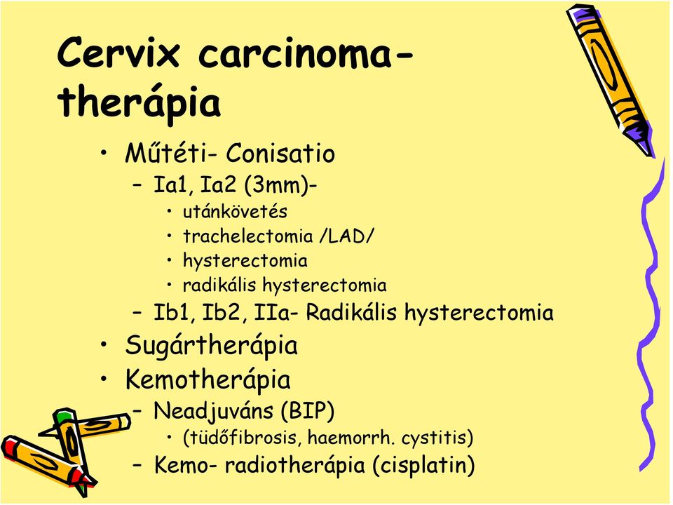 hysterectomia Ib1, Ib2, IIa- Radikális hysterectomia Sugártherápia