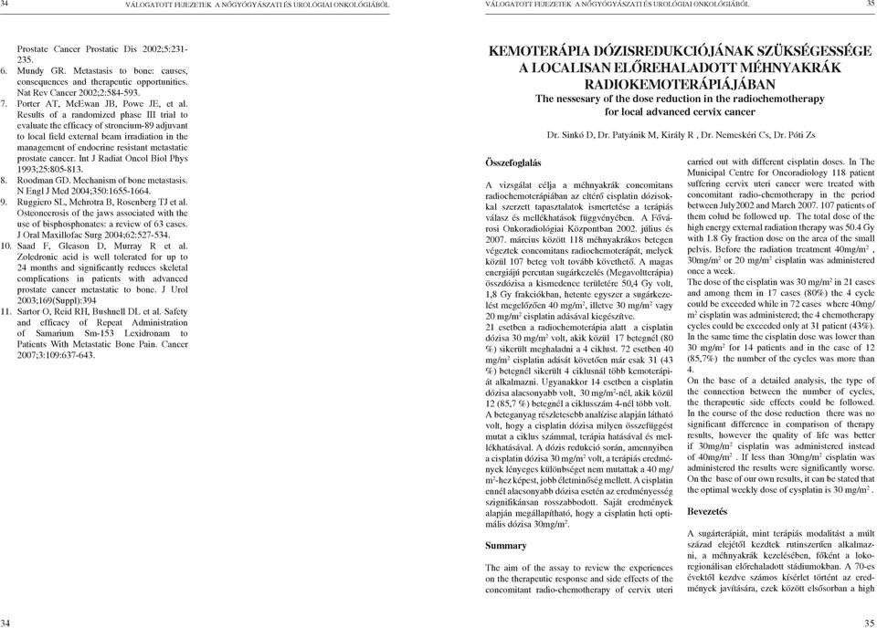 Results of a randomized phase III trial to evaluate the efficacy of stroncium-89 adjuvant to local field external beam irradiation in the management of endocrine resistant metastatic prostate cancer.